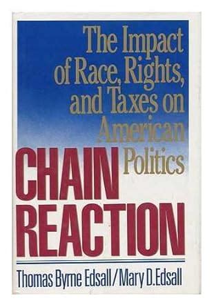 Buy Edsall: Chain Reaction (cloth): The Impact of Race, Rights, and ...