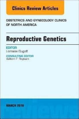 Reproductive Genetics, An Issue of Obstetrics and Gynecology Clinics ...