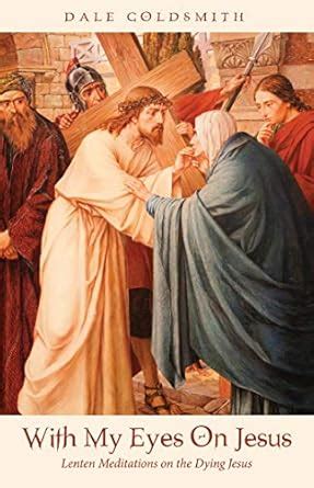 With My Eyes On Jesus: Lenten Meditations on the Dying Jesus eBook ...