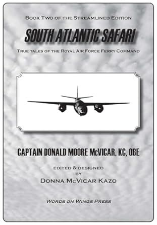 South Atlantic Safari: True Tales of the Royal Air Force Ferry Command ...