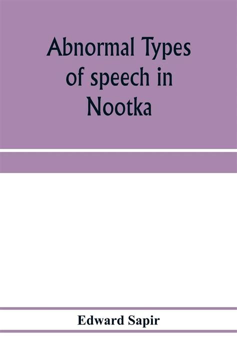 Buy Abnormal types of speech in Nootka; Noun reduplication in Comox, a ...