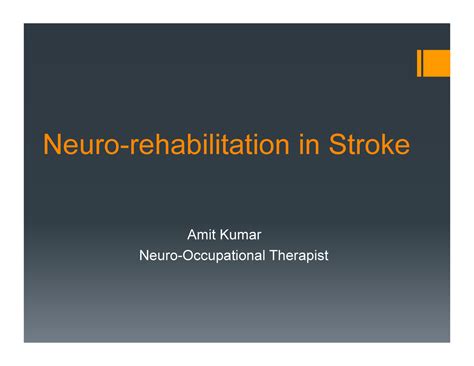 Neuro rehab PPT - Neuro-rehabilitation in Stroke Amit Kumar Neuro ...