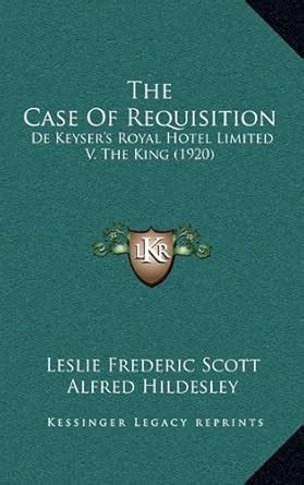 Buy The Case of Requisition: de Keyser's Royal Hotel Limited V. the ...