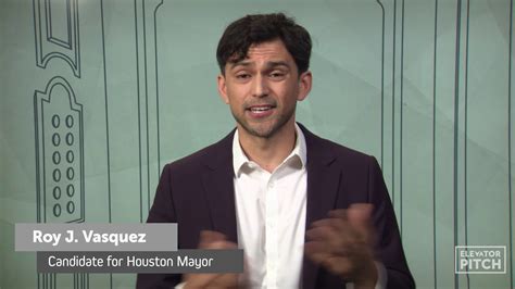 Roy Vasquez: Elevator Pitch | Houston Mayoral Race 2019 - YouTube