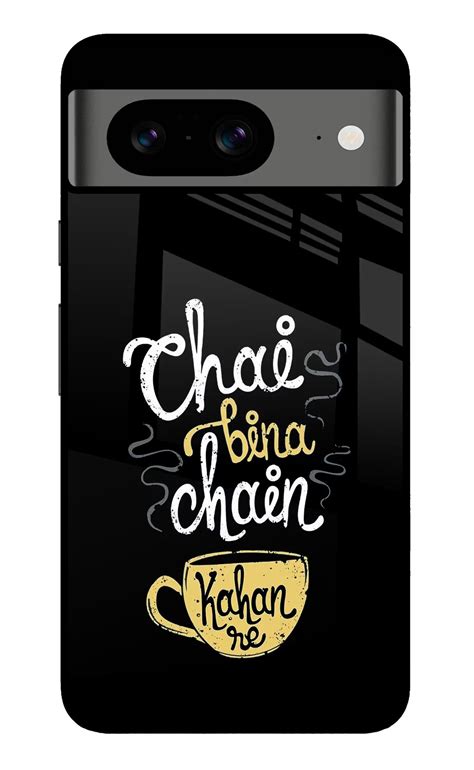 Buy Now Chai Bina Chain Kaha Re Glass Case for Google Pixel 8 Online ...