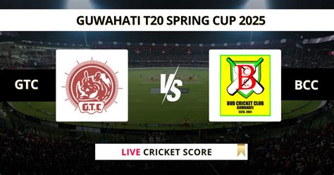 GTC vs BCC Live Score, Scorecard, Ball by Ball Update | Guwahati T20 ...