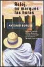 RELOJ NO MARQUES LAS HORAS | Antonio Burgos | Segunda mano | Casa del Libro