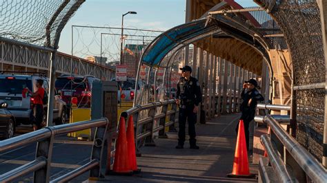El Paso Border Crossing Closed After Protesters in Mexico Threaten to Overrun Facility, Official ...