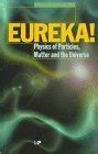 Buy Eureka!: Physics of Particles, Matter and the Universe Book Online ...