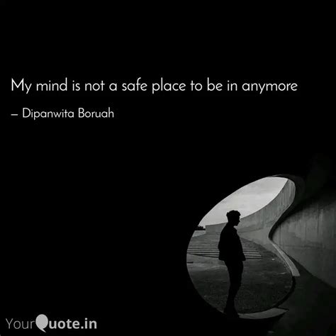 My mind is not a safe pla... | Quotes & Writings by Messy Soul | YourQuote