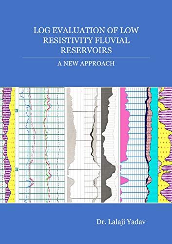 Log Evaluation of Low Resistivity Fluvial Reservoirs: A New Approach ...