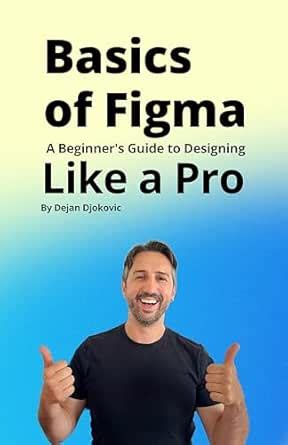Basics of Figma 2025: Learn Every Tool, Shortcut, and Workflow to ...