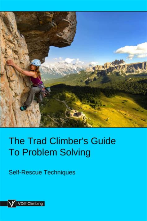 The Trad Climber's Guide To Problem Solving: Self-Rescue Techniques ...