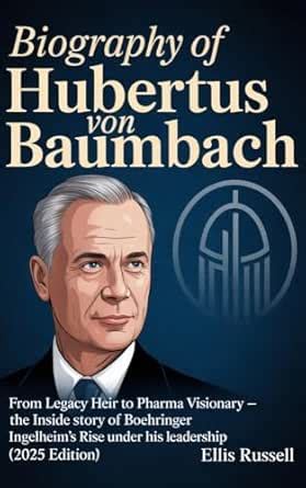 BIOGRAPHY OF HUBERTUS VON BAUMBACH: From Legacy Heir to Pharma ...