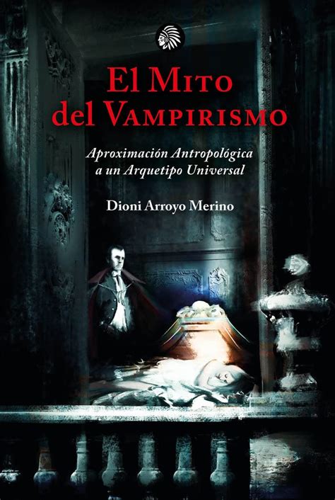 El mito del vampirismo: Aproximación antropológica a un arquetipo ...