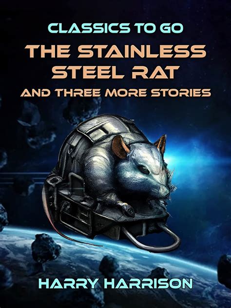 The Stainless Steel Rat and three more Stories (Classics To Go) eBook ...