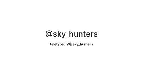 @sky_hunters — Teletype