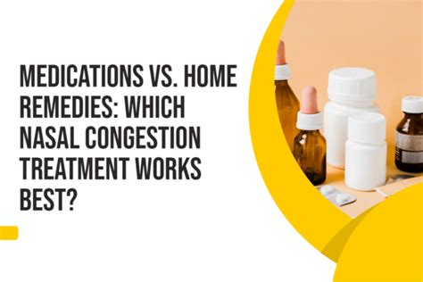 Medications vs. Home Remedies: Which Nasal Congestion Treatment Works ...
