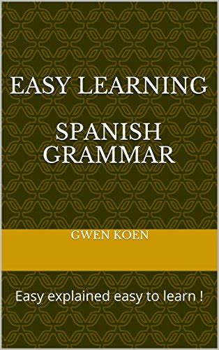 Easy Learning Spanish Grammar: Easy explained easy to learn ! eBook ...