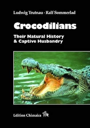 Crocodilians - Their Natural History & Captive Husbandry : Ludwig ...