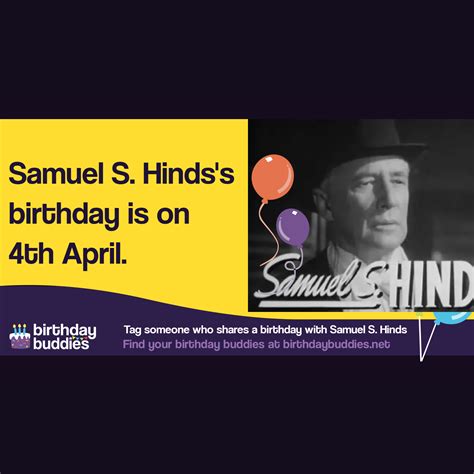 Samuel S. Hinds's birthday was 4th April 1875