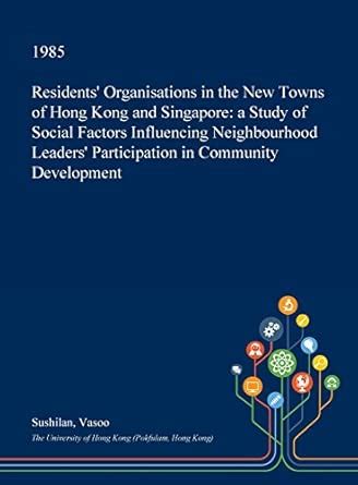 Residents' Organisations in the New Towns of Hong Kong and Singapore: A ...