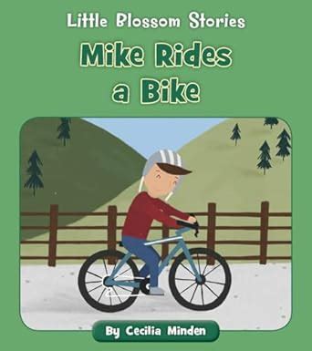 Mike Rides a Bike (Little Blossom Stories) : Minden, Cecilia, Collings ...