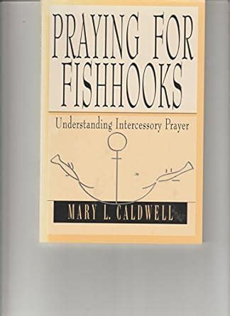 Buy Praying for Fishhooks: Understanding Intercessory Prayer Book ...