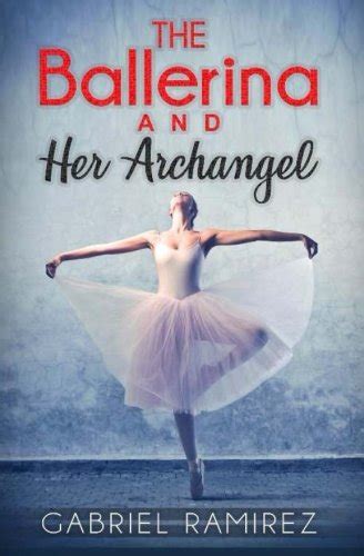 Buy The Ballerina and Her Archangel: 1 (Gabriel Ramirez) Book Online at ...