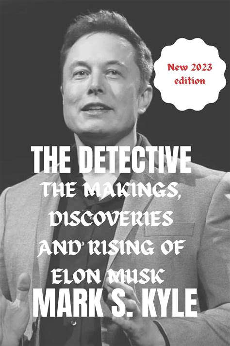 THE DETECTIVE : The Makings, Discoveries And Rising Of Elon Musk eBook ...