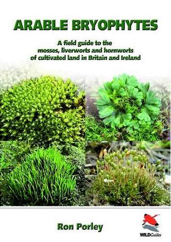 Buy Arable Bryophytes: A Field Guide to the Mosses, Liverworts, and ...