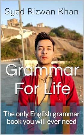Grammar For Life: The only English grammar book you will ever need ...