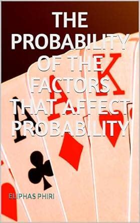 THE PROBABILITY OF THE FACTORS THAT AFFECT PROBABILITY eBook : PHIRI ...