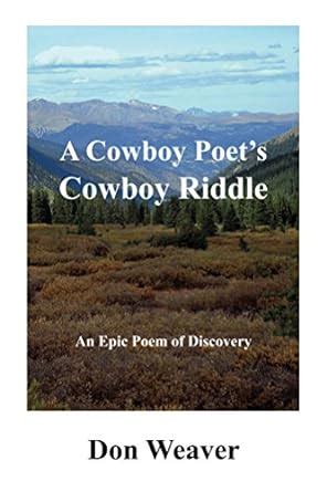 A Cowboy Poet's Cowboy Riddle: An Epic Poem of Discovery eBook : Weaver ...