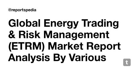 Global Energy Trading & Risk Management (ETRM) Market Report Analysis ...