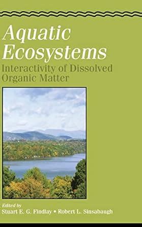 Buy Aquatic Ecosystems: Interactivity of Dissolved Organic Matter ...