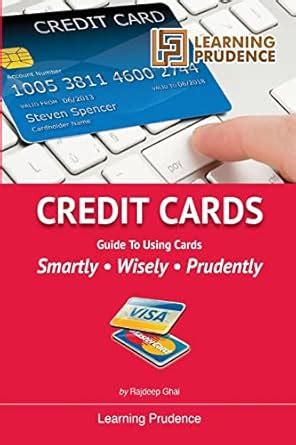 Buy Credit Cards: Guide to Using Cards Smartly, Wisely, Prudently Book ...