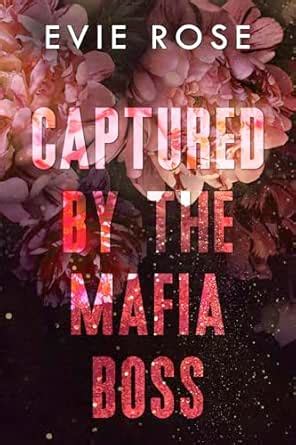 Captured by the Mafia Boss (London Mafia Bosses) eBook : Rose, Evie ...