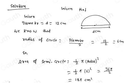 Solved: Find the area of this semi-circle with diameter. d=12 cm Give ...