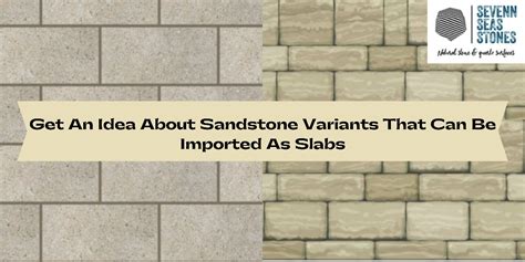 Sandstone Classification for Slabs | Sevenn Seas Stones