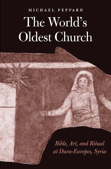 Buy The World`s Oldest Church – Bible, Art, and Ritual at Dura–Europos ...