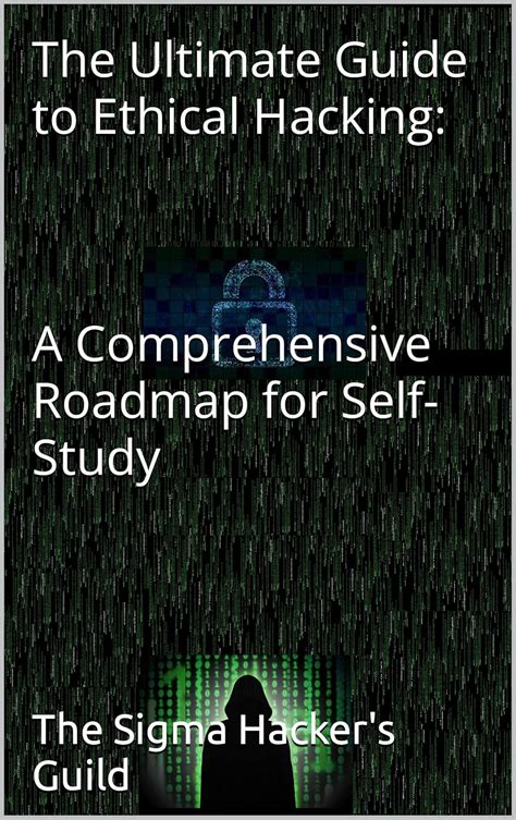 The Ultimate Guide to Ethical Hacking: A Comprehensive Roadmap for Self ...
