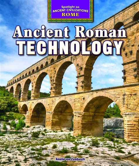 Ancient Roman Technology (Spotlight on Ancient Civilizations: Rome ...