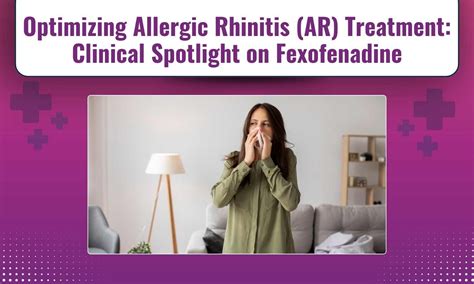Allergic Rhinitis: Challenges, Treatment Choices and Clinical Spotlight ...