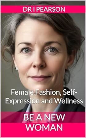 Be a New Woman: Female Fashion, Self-Expression and Wellness eBook ...