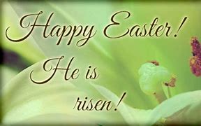 Image result for He Has Risen Easter