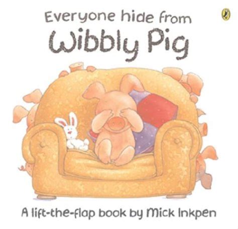 Everyone Hide From Wibbly Pig (Lift-the-Flap, Puffin) : Inkpen, Mick ...