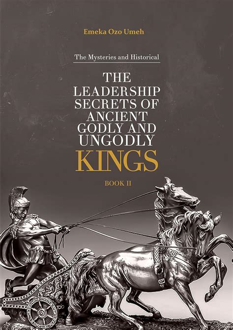 THE LEADERSHIP SECRETS OF ANCIENT GODLY AND UNGODLY KINGS BOOK TWO: The ...