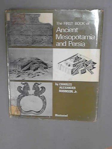 Ancient Mesopotamia and Persia (First Book) : Robinson, Charles ...