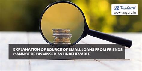 Explanation of source of small loans from friends cannot be dismissed ...